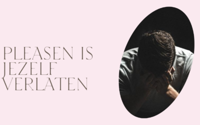 Pleasen is jezelf verlaten en het maakt meer kapot dan je lief is.